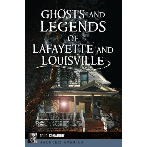 Ghosts and Legends of Lafayette and Louisville