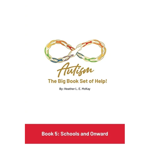 Autism: The Big Book Set of Help: Book Five: Schools and Onward