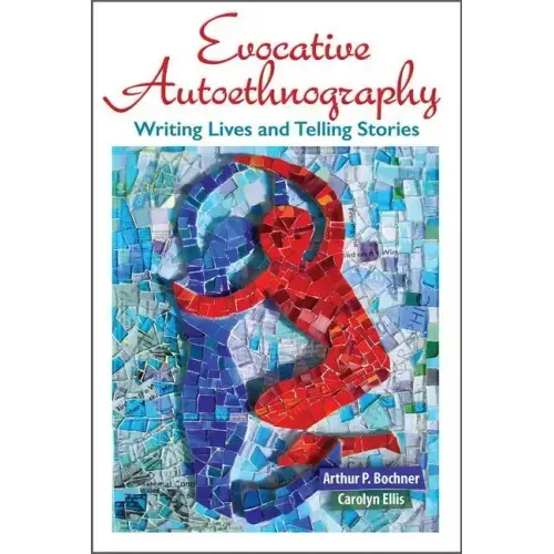 Evocative Autoethnography: Writing Lives and Telling Stories