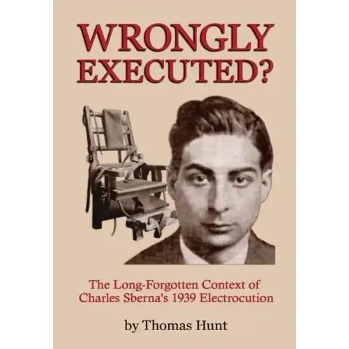 Wrongly Executed? - The Long-forgotten Context of Charles Sberna's 1939 Electrocution