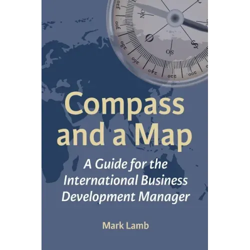 Compass and a Map: A Guide for the International Business Development Manager