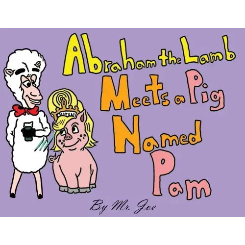 Abraham the Lamb Meets a Pig Named Pam
