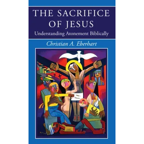 The Sacrifice of Jesus: Understanding Atonement Biblically