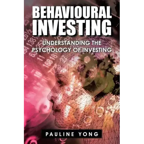 Behavioural Investing: Understanding the Psychology of Investing