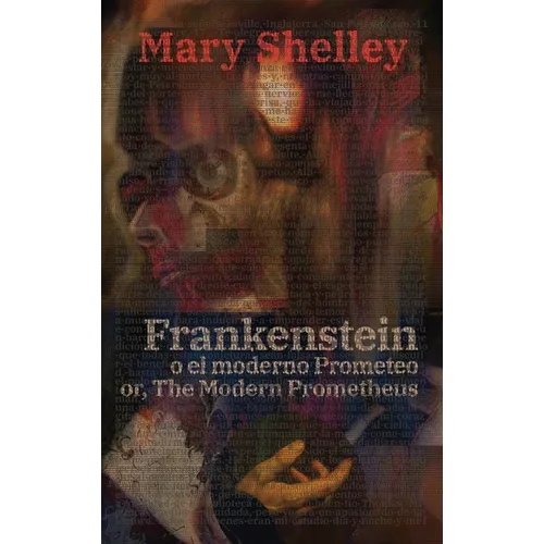 Frankenstein, o el moderno Prometeo - Frankenstein; Or, The Modern Prometheus