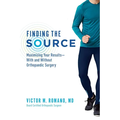 Finding the Source: Maximizing Your Results--With and Without Orthopaedic Surgery