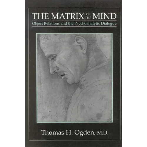 The Matrix of the Mind: Object Relations and the Psychoanalytic Dialogue