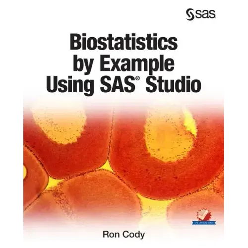 Biostatistics by Example Using SAS Studio