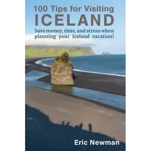100 Tips for Visiting Iceland: Save Money, Time, and Stress When Planning Your Iceland Vacation!
