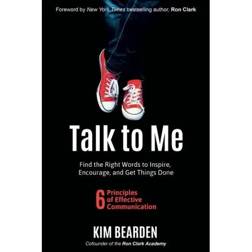 Talk to Me: Find the Right Words to Inspire, Encourage and Get Things Done