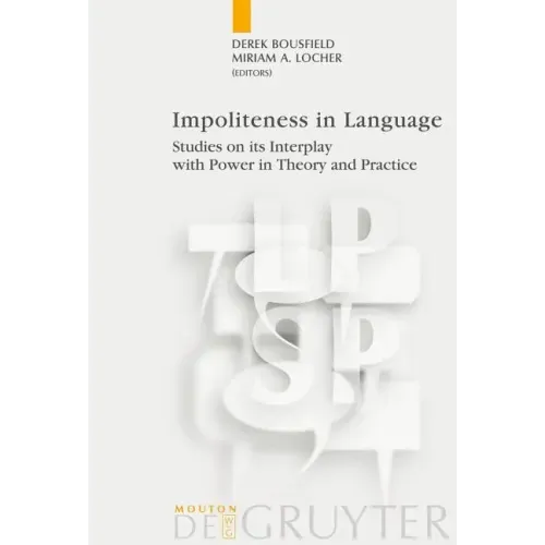 Impoliteness in Language: Studies on Its Interplay with Power in Theory and Practice