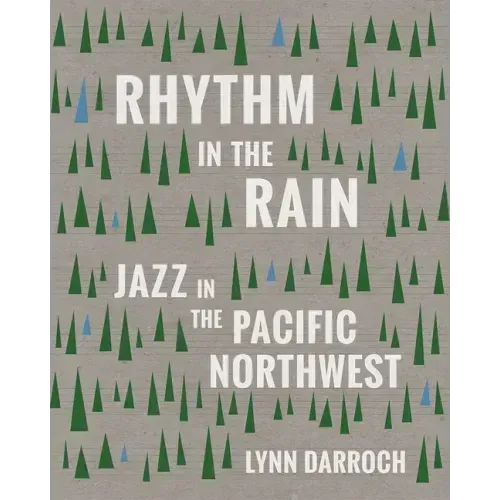 Rhythm in the Rain: Jazz in the Pacific Northwest