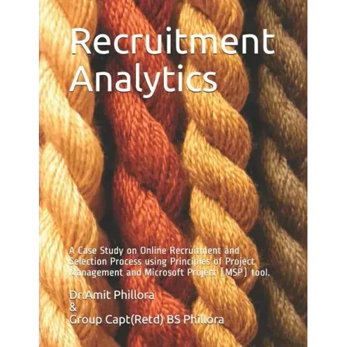 Recruitment Analytics: A Case Study on Online Recruitment and Selection Process using Principles of Project Management and Microsoft Project (MSP) too