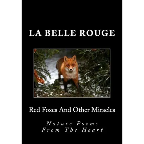 Red Foxes And Other Miracles: Nature Poems From The Heart