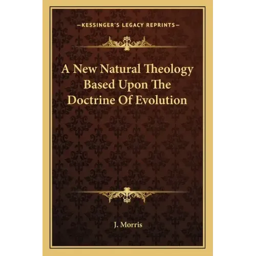 A New Natural Theology Based Upon the Doctrine of Evolution