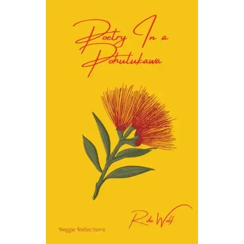 Poetry In a Pohutukawa: Reggie Reflections
