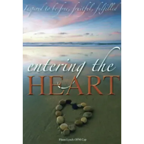 Entering the Heart: Inspired to Be Free, Fruitful, Fulfilled