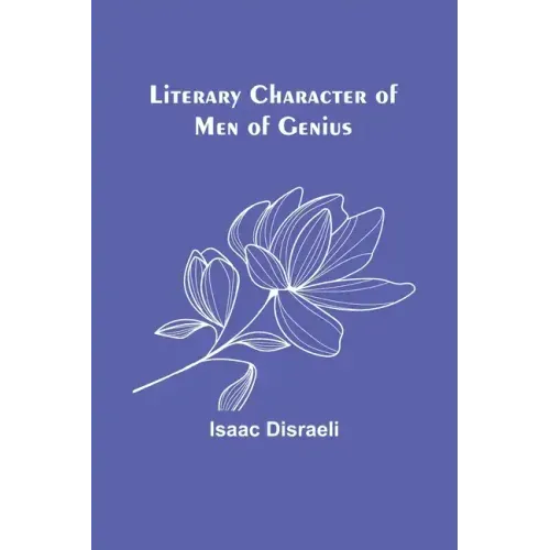 Literary Character of Men of Genius