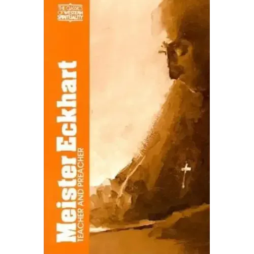 Meister Eckhart, Vol .1: Teacher and Preacher