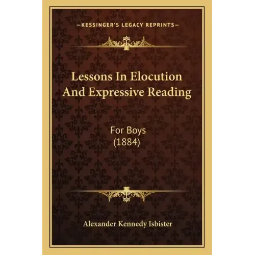 Lessons In Elocution And Expressive Reading: For Boys (1884)