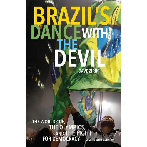 Brazil's Dance with the Devil: The World Cup, the Olympics, and the Fight for Democracy