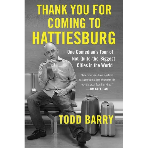 Thank You for Coming to Hattiesburg: One Comedian's Tour of Not-Quite-The-Biggest Cities in the World