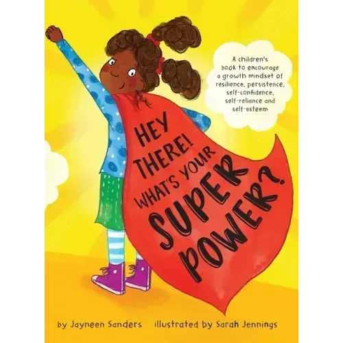 Hey There! What's Your Superpower?: A book to encourage a growth mindset of resilience, persistence, self-confidence, self-reliance and self-esteem
