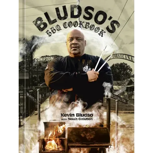 Bludso's BBQ Cookbook: A Family Affair in Smoke and Soul