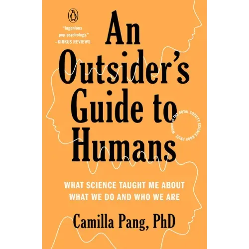 An Outsider's Guide to Humans: What Science Taught Me about What We Do and Who We Are