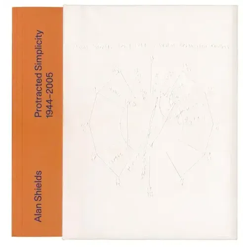 Alan Shields: Protracted Simplicity: 1944-2005