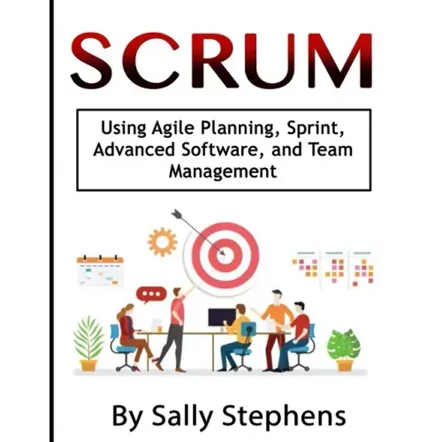 Scrum: Using Agile Planning, Sprint, Advanced Software, and Team Management