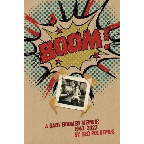 BOOM! - a baby boomer memoir, 1947-2022