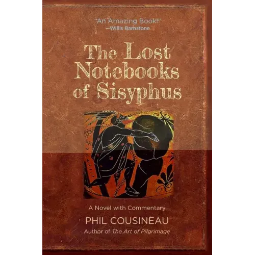 The Lost Notebooks of Sisyphus: A Novel with Commentary