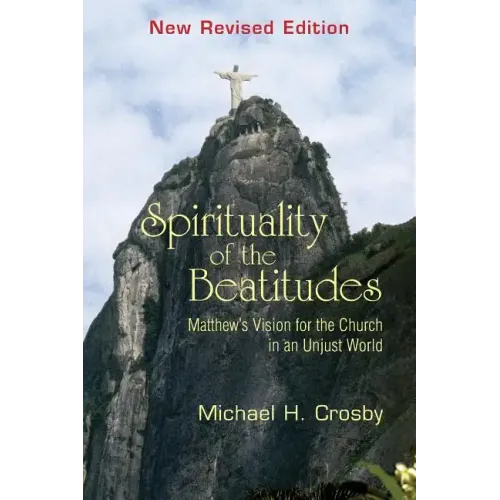 Spirituality of the Beatitudes: Matthew's Vision for the Church in an Unjust World