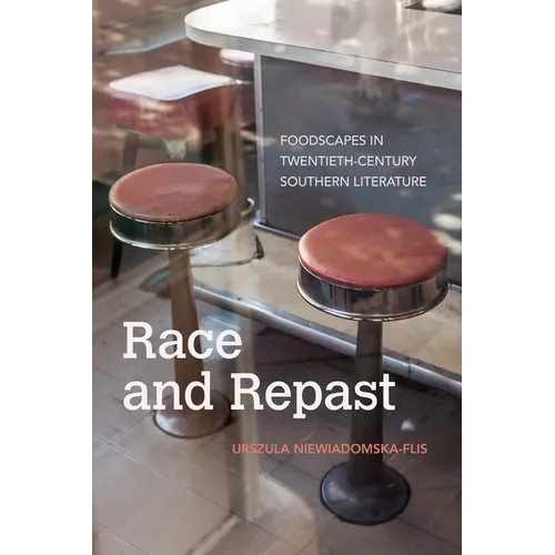 Race and Repast: Foodscapes in Twentieth-Century Southern Literature