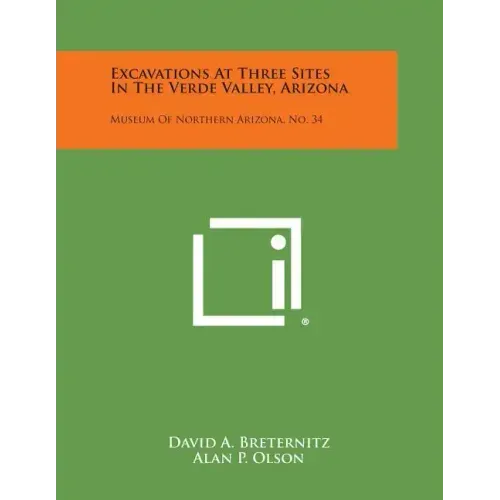 Excavations at Three Sites in the Verde Valley, Arizona: Museum of Northern Arizona, No. 34