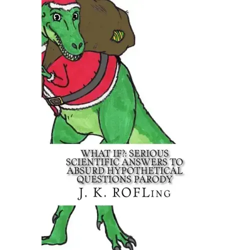 What If?: Serious Scientific Answers to Absurd Hypothetical Questions Parody