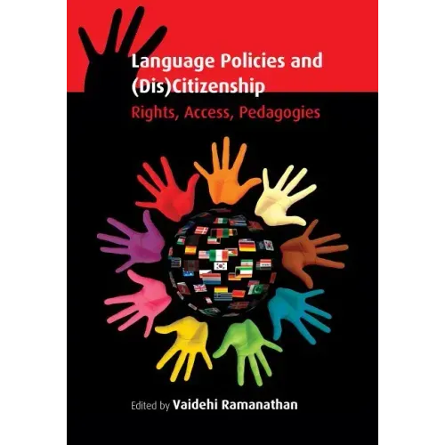 Language Policies and (Dis)Citizenship: Rights, Access, Pedagogies