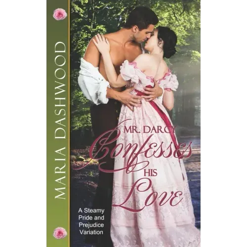 Mr. Darcy Confesses His Love: A Steamy Pride and Prejudice Variation