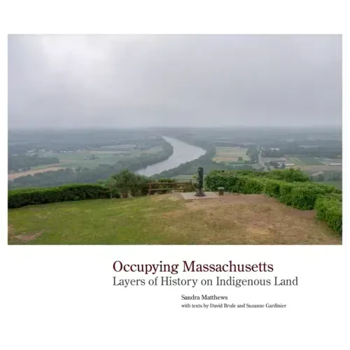 Occupying Massachusetts: Layers of History on Indigenous Land