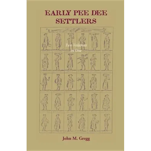 Early Pee Dee Settlers, (Two volumes in One)
