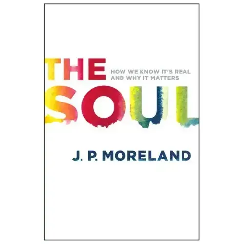 The Soul: How We Know It's Real and Why It Matters