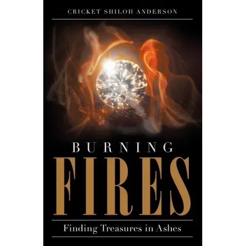 Burning Fires: Finding Treasures in Ashes