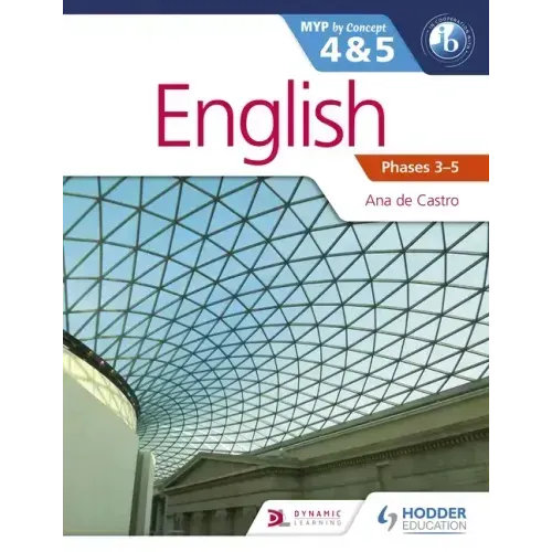 English for the IB MYP 4 & 5 (Capable-Proficient/Phases 3-4, 5-6: Hodder Education Group