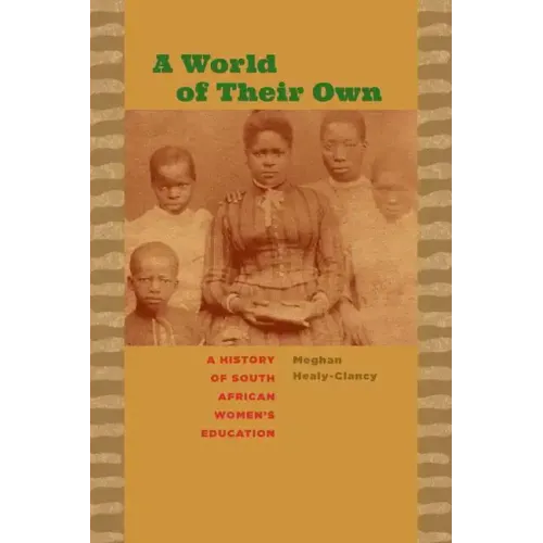 A World of Their Own: A History of South African Women's Education