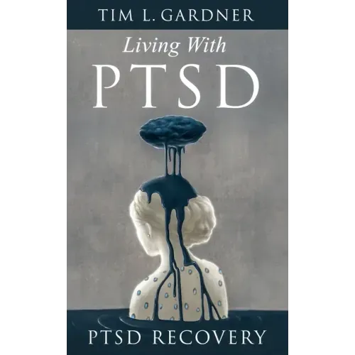 Living With PTSD: PTSD Recovery