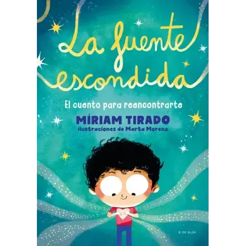La Fuente Escondida. El Cuento Para Reencontrarte / Your Hidden Inner Spring