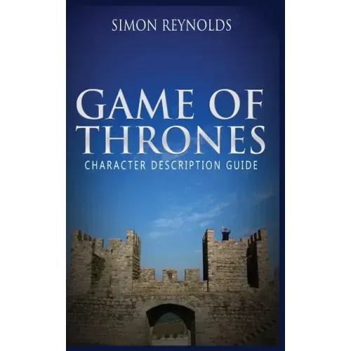 Game of Thrones: Character Description Guide