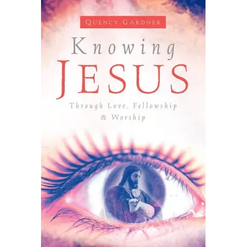Knowing Jesus Through Love, Fellowship & Worship