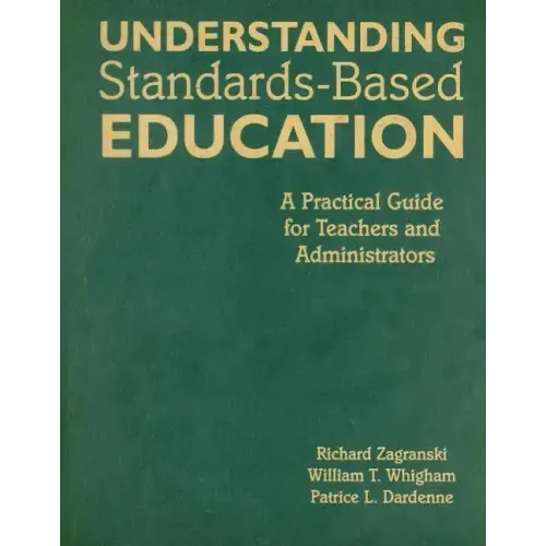 Understanding Standards-Based Education: A Practical Guide for Teachers and Administrators